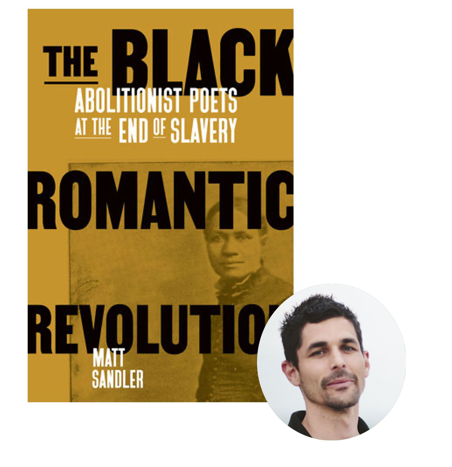 Matt Sandler's The Black Romantic Revolution Abolitionist Poets at the
